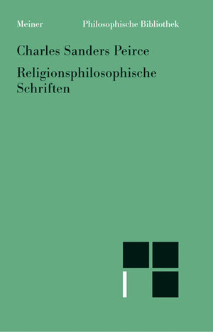 Buchcover Religionsphilosophische Schriften | Charles Sanders Peirce | EAN 9783787314607 | ISBN 3-7873-1460-1 | ISBN 978-3-7873-1460-7