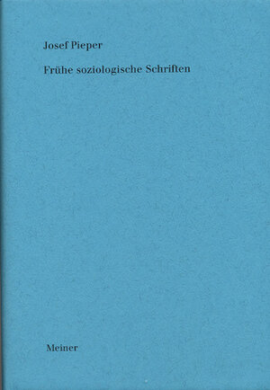 Buchcover Frühe soziologische Schriften | Josef Pieper | EAN 9783787316373 | ISBN 3-7873-1637-X | ISBN 978-3-7873-1637-3