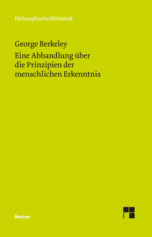 Buchcover Eine Abhandlung über die Prinzipien der menschlichen Erkenntnis | George Berkeley | EAN 9783787316380 | ISBN 3-7873-1638-8 | ISBN 978-3-7873-1638-0