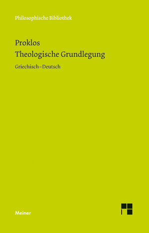 Buchcover Theologische Grundlegung | Proklos | EAN 9783787316564 | ISBN 3-7873-1656-6 | ISBN 978-3-7873-1656-4