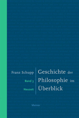 Buchcover Geschichte der Philosophie im Überblick. Band 3. Neuzeit | Franz Schupp | EAN 9783787317035 | ISBN 3-7873-1703-1 | ISBN 978-3-7873-1703-5