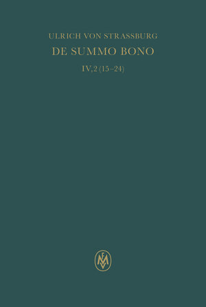 Buchcover De summo bono. Liber IV, Tractatus 2,15–24 | Ulrich von Straßburg | EAN 9783787317424 | ISBN 3-7873-1742-2 | ISBN 978-3-7873-1742-4