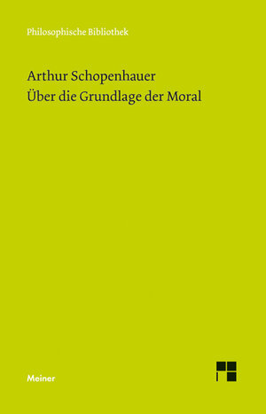 Buchcover Über die Grundlage der Moral | Arthur Schopenhauer | EAN 9783787317806 | ISBN 3-7873-1780-5 | ISBN 978-3-7873-1780-6