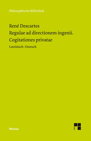 Buchcover Regulae ad directionem ingenii. Cogitationes privatae | René Descartes | EAN 9783787319831 | ISBN 3-7873-1983-2 | ISBN 978-3-7873-1983-1