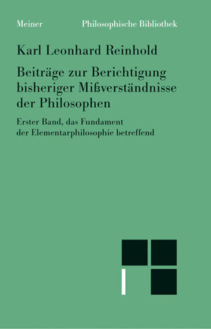 Buchcover Beiträge zur Berichtigung bisheriger Mißverständnisse der Philosophen (I) | Karl Leonhard Reinhold | EAN 9783787320981 | ISBN 3-7873-2098-9 | ISBN 978-3-7873-2098-1