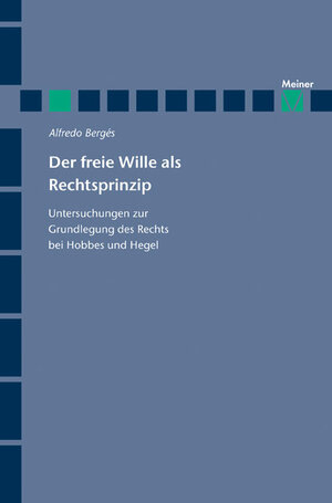 Buchcover Der freie Wille als Rechtsprinzip | Alfredo Bergés | EAN 9783787321643 | ISBN 3-7873-2164-0 | ISBN 978-3-7873-2164-3