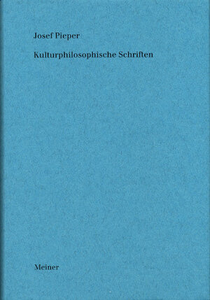 Buchcover Werke / Kulturphilosophische Schriften | Josef Pieper | EAN 9783787322374 | ISBN 3-7873-2237-X | ISBN 978-3-7873-2237-4