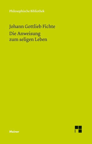 Buchcover Die Anweisung zum seligen Leben oder auch die Religionslehre | Johann Gottlieb Fichte | EAN 9783787322589 | ISBN 3-7873-2258-2 | ISBN 978-3-7873-2258-9