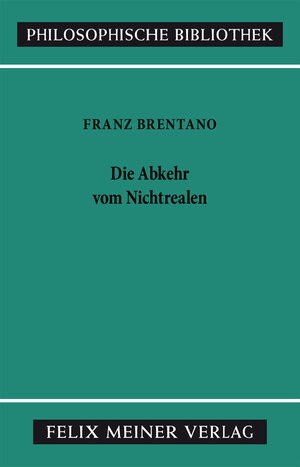 Buchcover Die Abkehr vom Nichtrealen | Franz Brentano | EAN 9783787322923 | ISBN 3-7873-2292-2 | ISBN 978-3-7873-2292-3