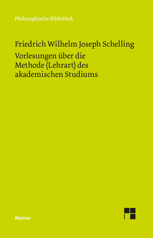 Buchcover Vorlesungen über die Methode (Lehrart) des akademischen Studiums | Friedrich Wilhelm Joseph Schelling | EAN 9783787323227 | ISBN 3-7873-2322-8 | ISBN 978-3-7873-2322-7