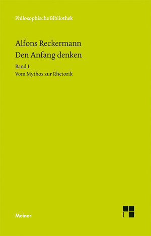 Buchcover Den Anfang denken. Die Philosophie der Antike in Texten und Darstellung. Band I | Alfons Reckermann | EAN 9783787324019 | ISBN 3-7873-2401-1 | ISBN 978-3-7873-2401-9