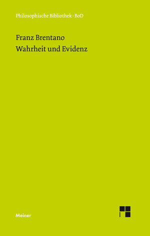Buchcover Wahrheit und Evidenz | Franz Brentano | EAN 9783787325849 | ISBN 3-7873-2584-0 | ISBN 978-3-7873-2584-9