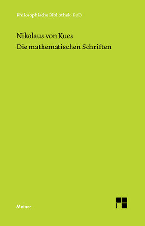Buchcover Die mathematischen Schriften | Nikolaus von Kues | EAN 9783787325863 | ISBN 3-7873-2586-7 | ISBN 978-3-7873-2586-3