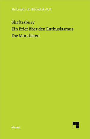 Buchcover Ein Brief über den Enthusiasmus. Die Moralisten | Anthony Ashley-Cooper Earl of Shaftesbury | EAN 9783787325931 | ISBN 3-7873-2593-X | ISBN 978-3-7873-2593-1