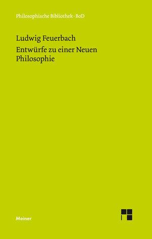 Buchcover Entwürfe zu einer Neuen Philosophie | Ludwig Feuerbach | EAN 9783787326020 | ISBN 3-7873-2602-2 | ISBN 978-3-7873-2602-0