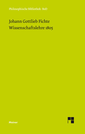Buchcover Wissenschaftslehre (1805) | Johann Gottlieb Fichte | EAN 9783787326099 | ISBN 3-7873-2609-X | ISBN 978-3-7873-2609-9