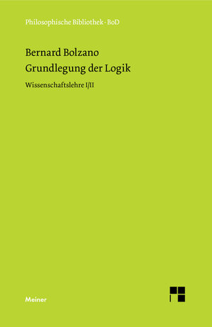 Buchcover Grundlegung der Logik | Bernard Bolzano | EAN 9783787326266 | ISBN 3-7873-2626-X | ISBN 978-3-7873-2626-6