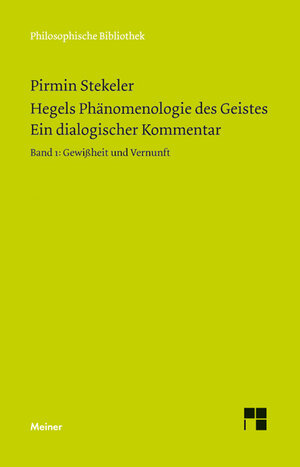 Buchcover Hegels Phänomenologie des Geistes. Ein dialogischer Kommentar. Band 1 | Pirmin Stekeler | EAN 9783787327133 | ISBN 3-7873-2713-4 | ISBN 978-3-7873-2713-3