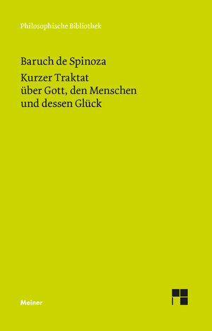 Buchcover Kurzer Traktat über Gott, den Menschen und dessen Glück | Baruch de Spinoza | EAN 9783787327324 | ISBN 3-7873-2732-0 | ISBN 978-3-7873-2732-4