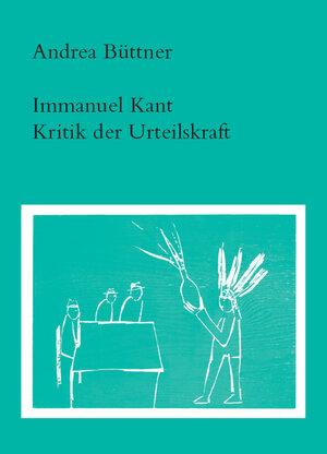 Buchcover Immanuel Kant. Kritik der Urteilskraft | Andrea Büttner | EAN 9783787327591 | ISBN 3-7873-2759-2 | ISBN 978-3-7873-2759-1