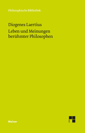 Buchcover Leben und Meinungen berühmter Philosophen | Diogenes Laertius | EAN 9783787327614 | ISBN 3-7873-2761-4 | ISBN 978-3-7873-2761-4