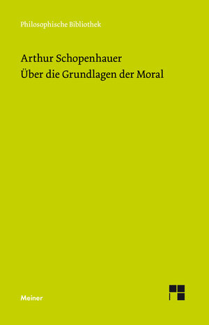 Buchcover Über die Grundlage der Moral | Arthur Schopenhauer | EAN 9783787327836 | ISBN 3-7873-2783-5 | ISBN 978-3-7873-2783-6