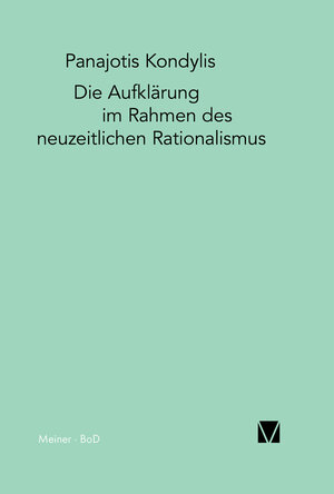 Buchcover Die Aufklärung im Rahmen des neuzeitlichen Rationalismus | Panajotis Kondylis | EAN 9783787327997 | ISBN 3-7873-2799-1 | ISBN 978-3-7873-2799-7