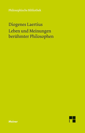 Buchcover Leben und Meinungen berühmter Philosophen | Diogenes Laertius | EAN 9783787328352 | ISBN 3-7873-2835-1 | ISBN 978-3-7873-2835-2