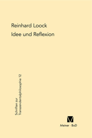 Buchcover Idee und Reflexion bei Kant | Reinhard Loock | EAN 9783787328512 | ISBN 3-7873-2851-3 | ISBN 978-3-7873-2851-2
