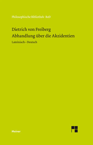 Buchcover Abhandlung über die Akzidenzien | Dietrich von Freiberg | EAN 9783787328918 | ISBN 3-7873-2891-2 | ISBN 978-3-7873-2891-8
