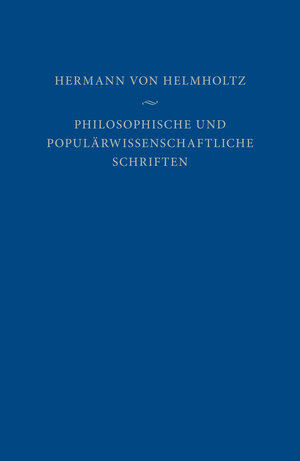 Buchcover Philosophische und populärwissenschaftliche Schriften | Hermann von Helmholtz | EAN 9783787328963 | ISBN 3-7873-2896-3 | ISBN 978-3-7873-2896-3