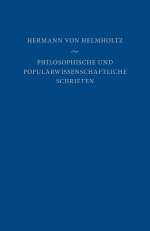 Buchcover Philosophische und populärwissenschaftliche Schriften | Hermann von Helmholtz | EAN 9783787328970 | ISBN 3-7873-2897-1 | ISBN 978-3-7873-2897-0