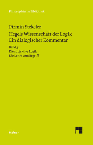 Buchcover Hegels Wissenschaft der Logik. Ein dialogischer Kommentar | Pirmin Stekeler | EAN 9783787329779 | ISBN 3-7873-2977-3 | ISBN 978-3-7873-2977-9