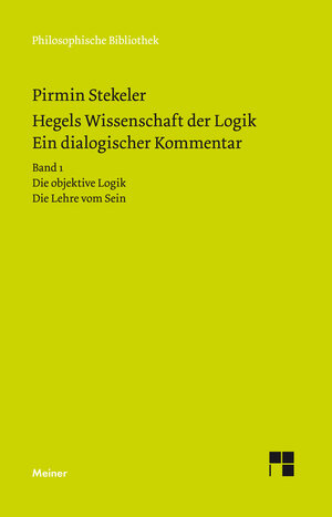 Buchcover Hegels Wissenschaft der Logik. Ein dialogischer Kommentar. Band 1 | Pirmin Stekeler | EAN 9783787329786 | ISBN 3-7873-2978-1 | ISBN 978-3-7873-2978-6