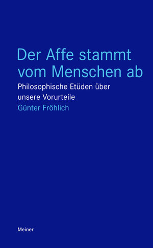 Buchcover Der Affe stammt vom Menschen ab | Günter Fröhlich | EAN 9783787329885 | ISBN 3-7873-2988-9 | ISBN 978-3-7873-2988-5