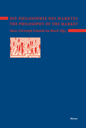 Buchcover Die Philosophie des Marktes – The Philosophy of the Market  | EAN 9783787330133 | ISBN 3-7873-3013-5 | ISBN 978-3-7873-3013-3
