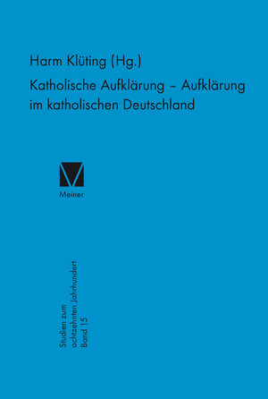 Buchcover Katholische Aufklärung – Aufklärung im katholischen Deutschland  | EAN 9783787330447 | ISBN 3-7873-3044-5 | ISBN 978-3-7873-3044-7