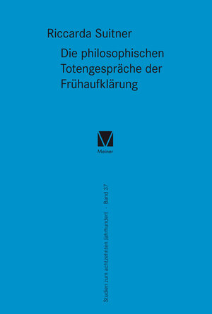 Buchcover Die philosophischen Totengespräche der Frühaufklärung | Riccarda Suitner | EAN 9783787330553 | ISBN 3-7873-3055-0 | ISBN 978-3-7873-3055-3