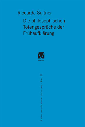 Buchcover Die philosophischen Totengespräche der Frühaufklärung | Riccarda Suitner | EAN 9783787330560 | ISBN 3-7873-3056-9 | ISBN 978-3-7873-3056-0