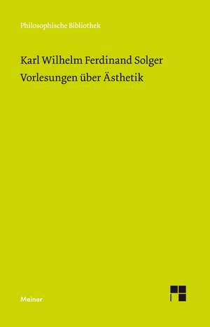 Buchcover Vorlesungen über Ästhetik | Karl Wilhelm Ferdinand Solger | EAN 9783787331406 | ISBN 3-7873-3140-9 | ISBN 978-3-7873-3140-6