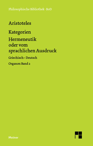 Buchcover Kategorien. Hermeneutik oder vom sprachlichen Ausdruck (De interpretatione) | Aristoteles | EAN 9783787331543 | ISBN 3-7873-3154-9 | ISBN 978-3-7873-3154-3