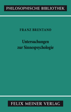 Buchcover Untersuchungen zur Sinnespsychologie | Franz Brentano | EAN 9783787332014 | ISBN 3-7873-3201-4 | ISBN 978-3-7873-3201-4