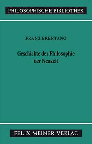 Buchcover Geschichte der Philosophie der Neuzeit | Franz Brentano | EAN 9783787332021 | ISBN 3-7873-3202-2 | ISBN 978-3-7873-3202-1