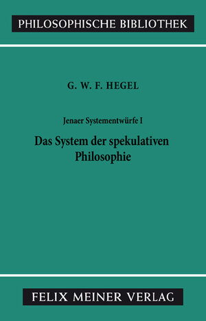 Buchcover Jenaer Systementwürfe I | Georg Wilhelm Friedrich Hegel | EAN 9783787332304 | ISBN 3-7873-3230-8 | ISBN 978-3-7873-3230-4