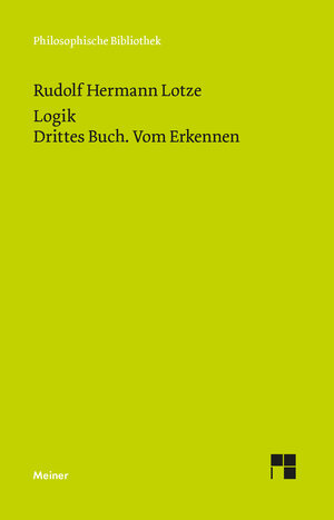 Buchcover Logik. Drittes Buch. Vom Erkennen | Rudolph Hermann Lotze | EAN 9783787332564 | ISBN 3-7873-3256-1 | ISBN 978-3-7873-3256-4
