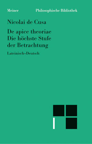 Buchcover De apice theoriae. Die höchste Stufe der Betrachtung | Nikolaus von Kues | EAN 9783787332632 | ISBN 3-7873-3263-4 | ISBN 978-3-7873-3263-2