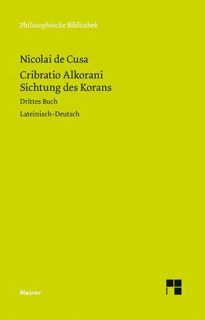 Buchcover Cribratio Alkorani. Sichtung des Korans. Drittes Buch | Nikolaus von Kues | EAN 9783787332670 | ISBN 3-7873-3267-7 | ISBN 978-3-7873-3267-0