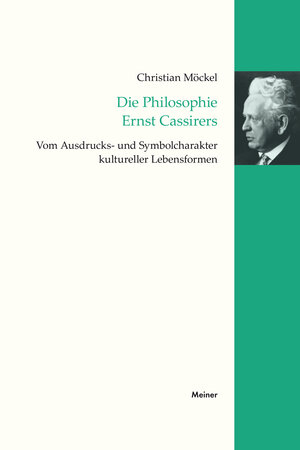 Buchcover Die Philosophie Ernst Cassirers | Christian Möckel | EAN 9783787334391 | ISBN 3-7873-3439-4 | ISBN 978-3-7873-3439-1