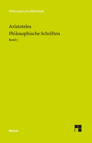 Buchcover Philosophische Schriften. Band 5 | Aristoteles | EAN 9783787336005 | ISBN 3-7873-3600-1 | ISBN 978-3-7873-3600-5