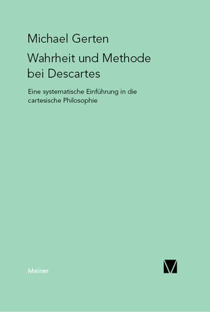 Buchcover Wahrheit und Methode bei Descartes | Michael Gerten | EAN 9783787337255 | ISBN 3-7873-3725-3 | ISBN 978-3-7873-3725-5